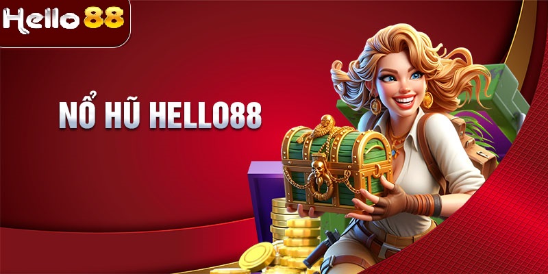 đánh giá game nổ hũ hello88