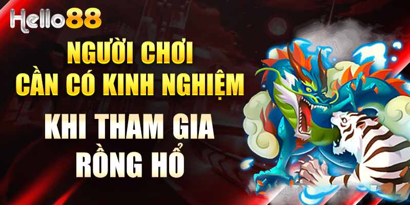 kinh nghiệm chơi game rồng hổ hello88